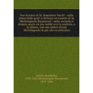   Benedetto, 1503 1565,Michelangelo Buonarroti, 1475 1564 Varchi Books