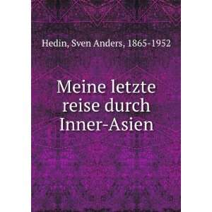   letzte reise durch Inner Asien Sven Anders, 1865 1952 Hedin Books