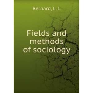 Fields and methods of sociology L. L Bernard  Books