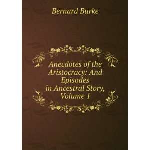    And Episodes in Ancestral Story, Volume 1 Bernard Burke Books