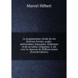   rÃ©ponse de William James (French Edition) Marcel HÃ©bert Books
