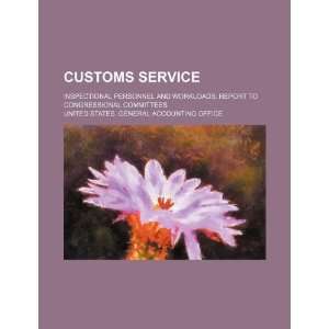  Customs Service inspectional personnel and workloads 