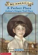Perfect Place Joshuas Oregon Trail Diary, Book Two