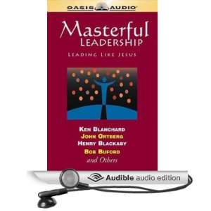 Masterful Leadership Leading Like Jesus [Unabridged] [Audible Audio 