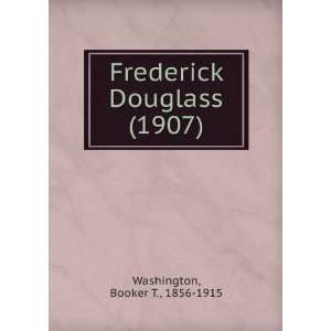   (1907) (9781275611269) Booker T., 1856 1915 Washington Books