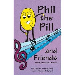 Phil the Pill And Friends Making Positive Choices by M. Ann Machen 