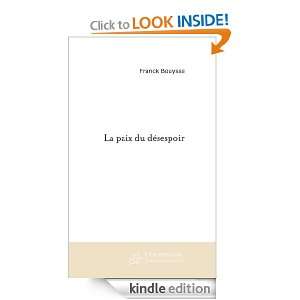 LA PAIX DU DESESPOIR (French Edition) Franck Bouysse  
