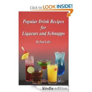 Popular Drink Recipes for Liqueurs and Schnapps Paul Luby  