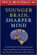 Younger Brain, Sharper Mind A 6 Step Plan for Preserving and 