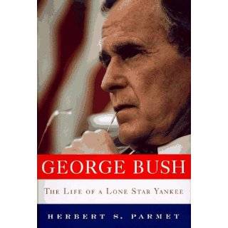 George Bush The Life of a Lone Star Yankee by Herbert S. Parmet (Nov 