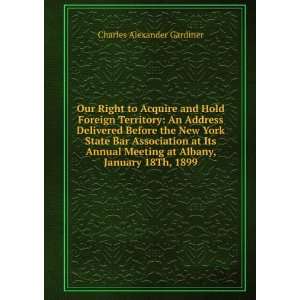Our Right to Acquire and Hold Foreign Territory An Address Delivered 