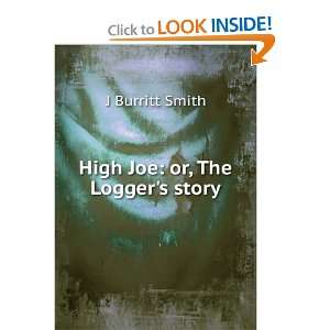  High Joe or, The Loggers story J Burritt Smith Books