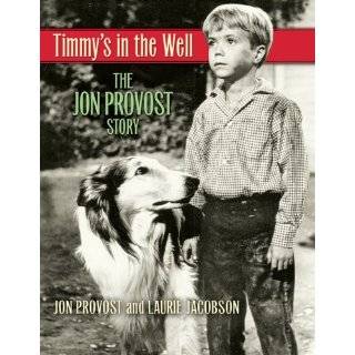 Timmys in the Well The Jon Provost Story by Jon Provost and Laurie 