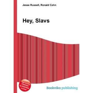  Hey, Slavs Ronald Cohn Jesse Russell Books