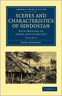 Scenes and Characteristics of Hindostan With Sketches of Anglo Indian 
