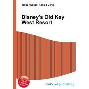  Disneys Old Key West Resort Ronald Cohn Jesse Russell 