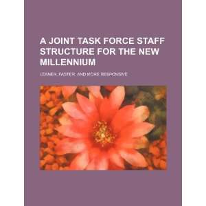  A joint task force staff structure for the new millennium 