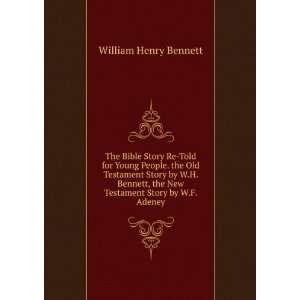   the New Testament Story by W.F. Adeney William Henry Bennett Books