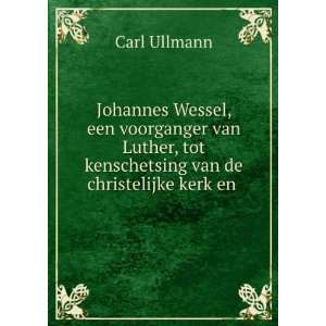   , tot kenschetsing van de christelijke kerk en . Carl Ullmann Books