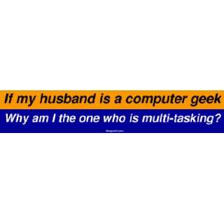 If my husband is a computer geek Why am I the one who is multi tasking 