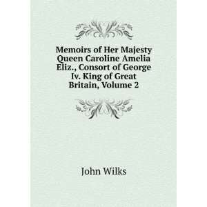  Memoirs of Her Majesty Queen Caroline Amelia Eliz 