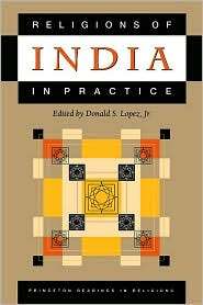 Religions of India in Practice, (0691043248), Donald S. Lopez Jr 
