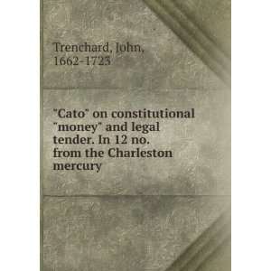  Cato on constitutional money and legal tender. In 12 