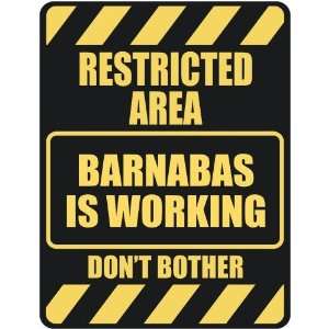   RESTRICTED AREA BARNABAS IS WORKING  PARKING SIGN