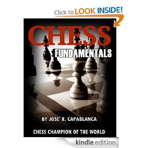 CHESS FUNDAMENTALS (WITH ILLUSTRATIVE GAMES) JOSÉ R. CAPABLANCA 