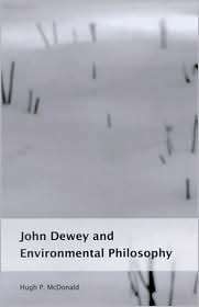 John Dewey and Environmental Philosophy, (0791458741), Hugh P 