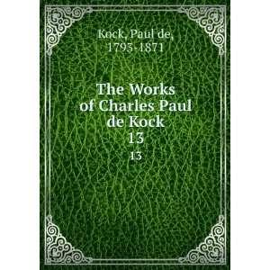   Charles Paul de Kock. 13 Paul de, 1793 1871 Kock  Books