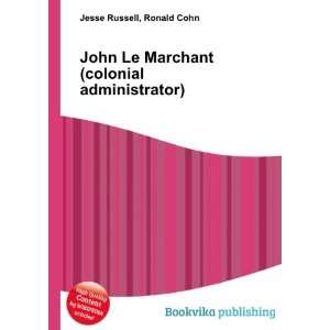  John Le Marchant (colonial administrator) Ronald Cohn 