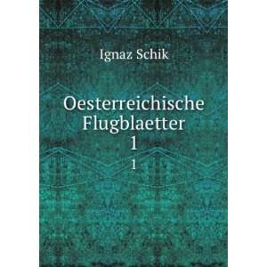  Oesterreichische Flugblaetter. 1 Ignaz Schik Books
