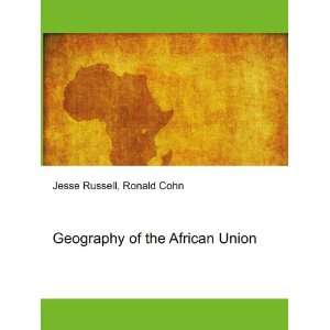  Geography of the African Union Ronald Cohn Jesse Russell 