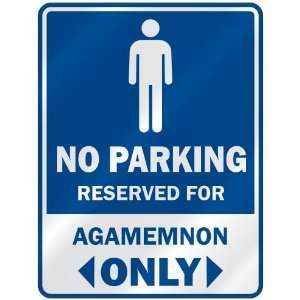   NO PARKING RESEVED FOR AGAMEMNON ONLY  PARKING SIGN 