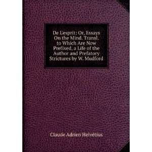   Prefatory Strictures by W. Mudford Claude Adrien HelvÃ©tius Books