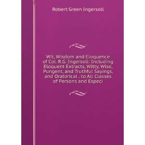   to All Classes of Persons and Especi Robert Green Ingersoll Books