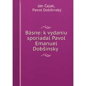   Emanuel DobÅ¡insky . Pavol DobÅ¡inskÃ½ JÃ¡n Ä?ajak Books