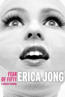   Fear of Fifty A Midlife Memoir by Erica Jong 