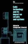 GAAS Technology and Its Impact on Circuits and Systems, Vol. 1 