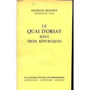   Quai DOrsay sous Trois Republiques 1870 1961. Georges Bonnet Books