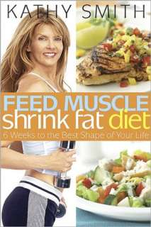  Feed Muscle, Shrink Fat Diet by Kathy Smith, Meredith 