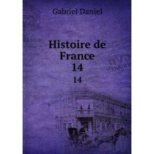  Histoire de France. 14 Gabriel Daniel Books