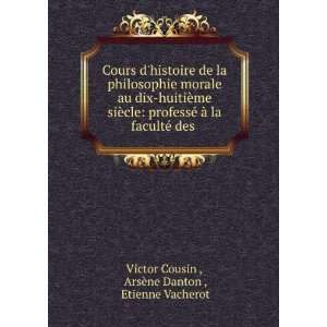   © des . ArsÃ¨ne Danton , Etienne Vacherot Victor Cousin  Books