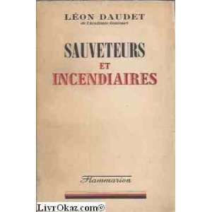  Sauveteurs et incendiaires Léon Daudet Books