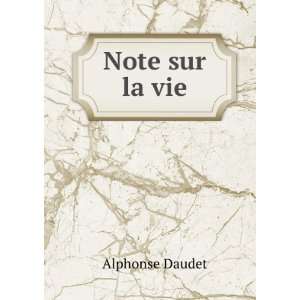  Note sur la vie Alphonse Daudet Books