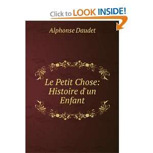    Le Petit Chose Histoire dun Enfant Alphonse Daudet Books
