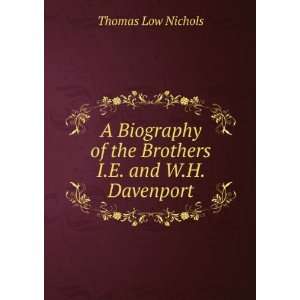   of the Brothers I.E. and W.H. Davenport Thomas Low Nichols Books
