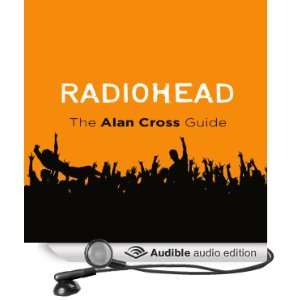  Radiohead The Alan Cross Guide (Audible Audio Edition 