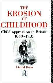 Erosion Of Childhood, The, (041500165X), Lionel Rose, Textbooks 